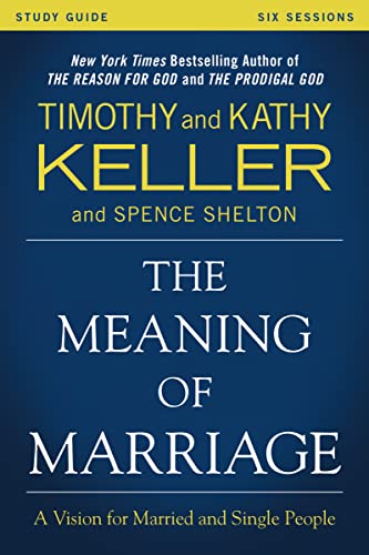 The Meaning of Marriage Study Guide: A Vision for Married and Single People von Zondervan